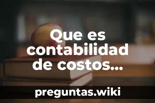 Que es contabilidad de costos concepto