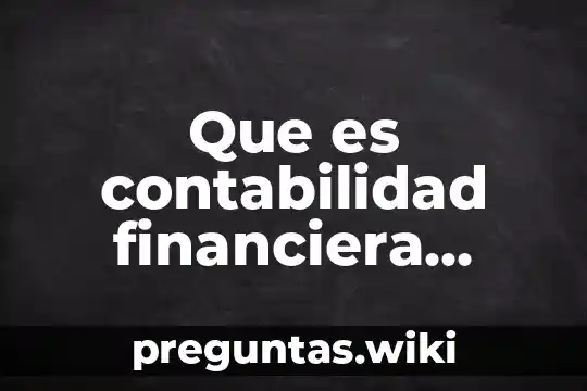 Que es contabilidad financiera imcp