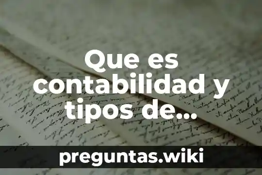 Que es contabilidad y tipos de contabilidad
