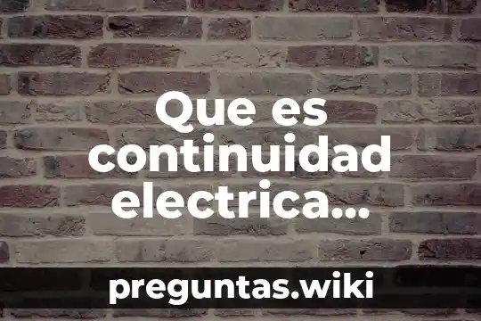 Que es continuidad electrica medida