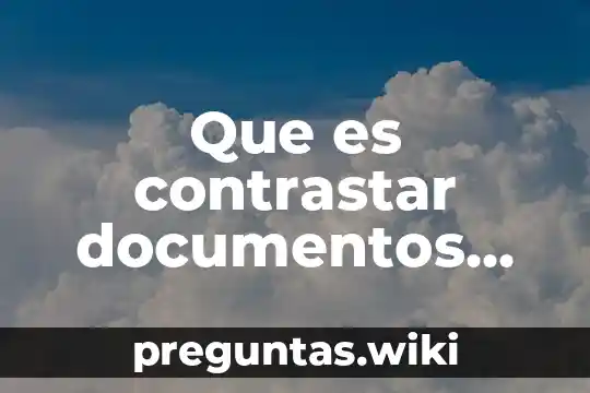 Que es contrastar documentos históricos