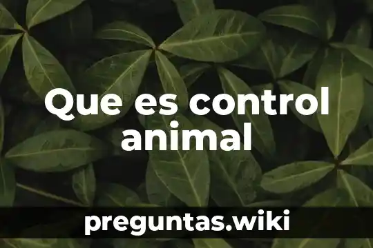 Que es control animal