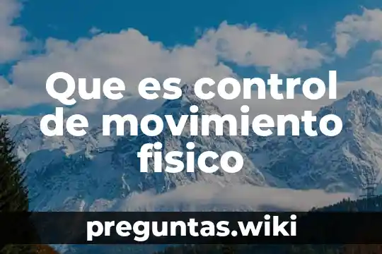 Que es control de movimiento fisico