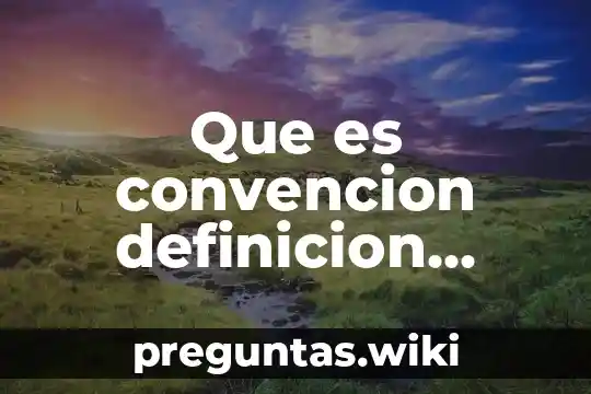 Que es convencion definicion juridica
