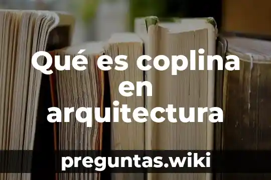 Qué es coplina en arquitectura