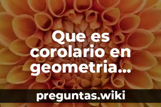 Que es corolario en geometria ejemplos