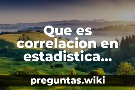 Que es correlacion en estadistica tipos