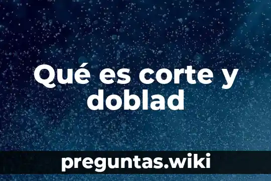 Qué es corte y doblad