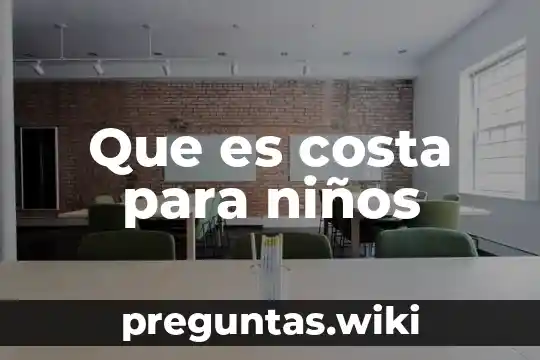 Que es costa para niños