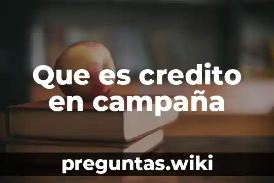 Que es credito en campaña