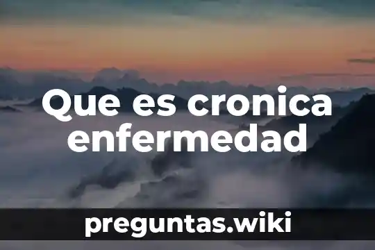Que es cronica enfermedad