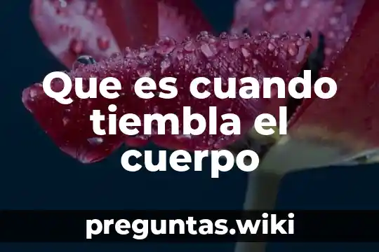 Que es cuando tiembla el cuerpo
