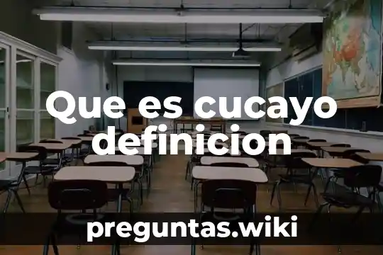 Que es cucayo definicion