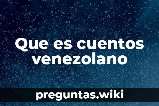 Que es cuentos venezolano