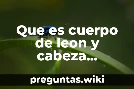 Que es cuerpo de leon y cabeza humana