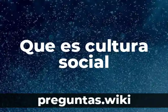 Que es cultura social