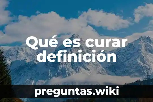 Qué es curar definición