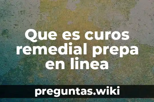 Que es curos remedial prepa en linea