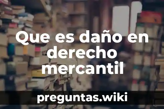 Que es daño en derecho mercantil