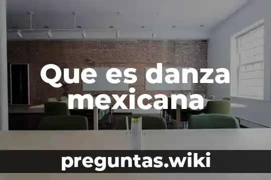 Que es danza mexicana