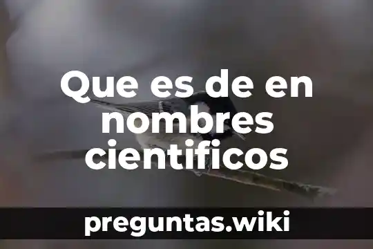 Que es de en nombres cientificos
