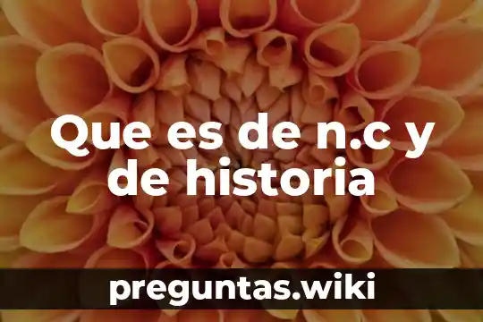 Que es de n.c y de historia