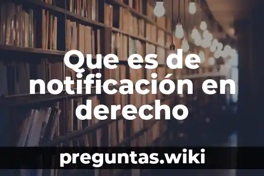Que es de notificación en derecho