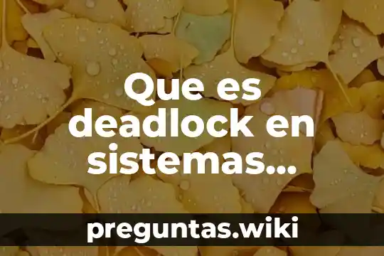 Que es deadlock en sistemas operativos