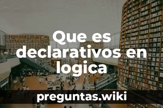 Que es declarativos en logica