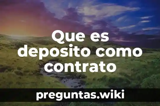 Que es deposito como contrato