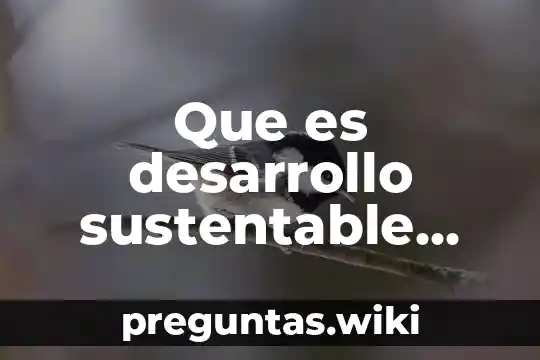 Que es desarrollo sustentable articulos