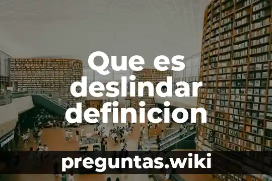 Que es deslindar definicion