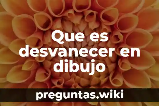 Que es desvanecer en dibujo