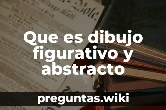 Que es dibujo figurativo y abstracto