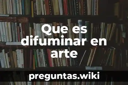 Que es difuminar en arte