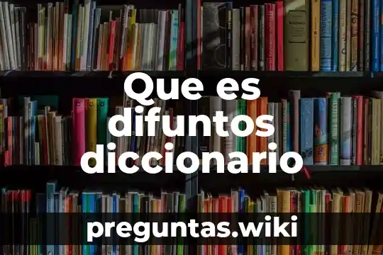 Que es difuntos diccionario