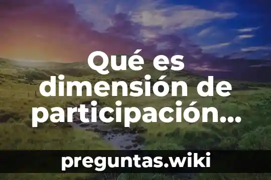 Qué es dimensión de participación social