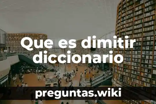 Que es dimitir diccionario