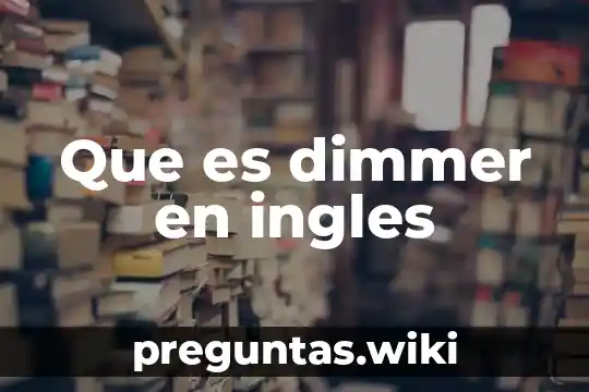 Que es dimmer en ingles
