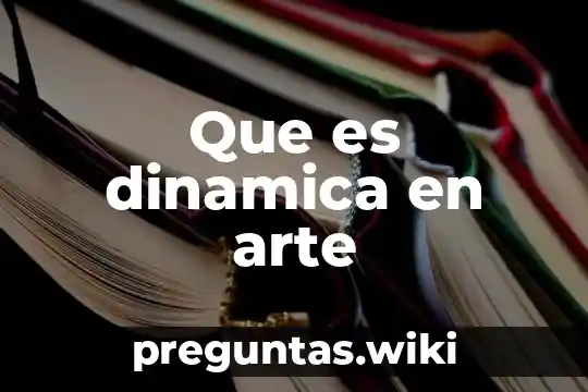 Que es dinamica en arte