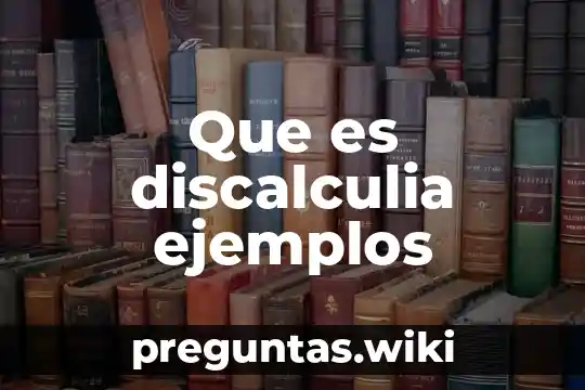 Que es discalculia ejemplos