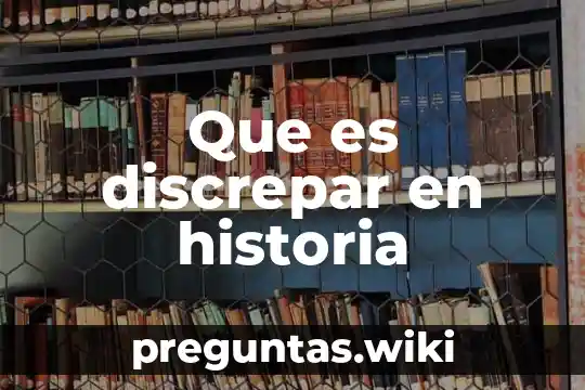 Que es discrepar en historia