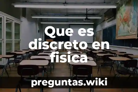 Que es discreto en fisica