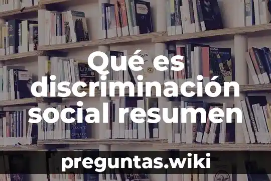 Qué es discriminación social resumen