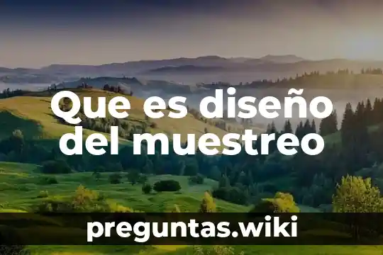 Que es diseño del muestreo