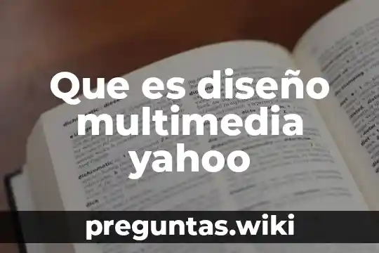 Que es diseño multimedia yahoo