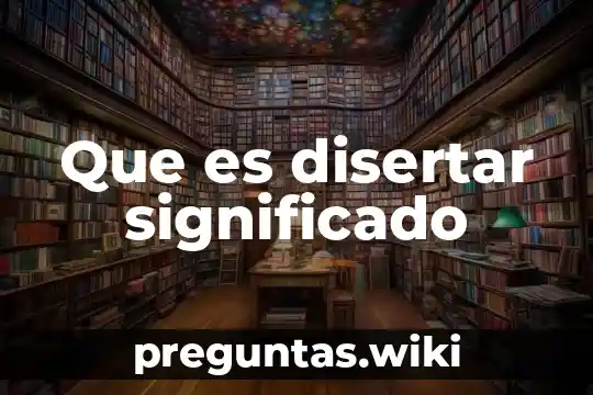 Que es disertar significado