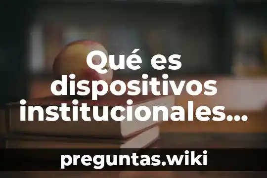 Qué es dispositivos institucionales de la administración tributaria