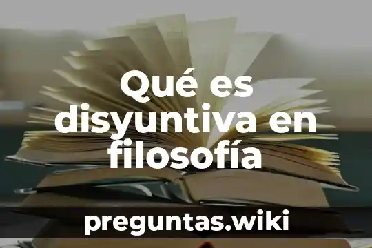 Qué es disyuntiva en filosofía