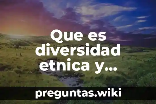 Que es diversidad etnica y cultural de colombia